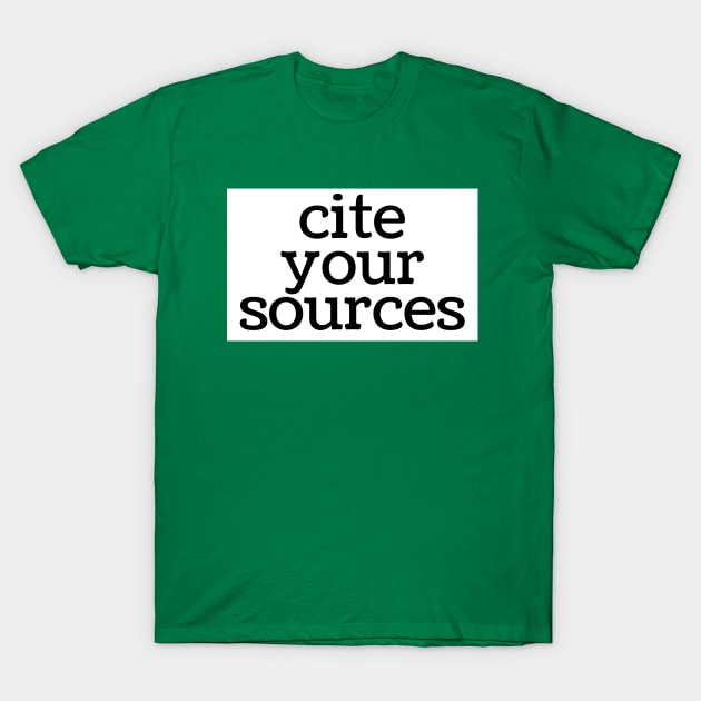 Cite Your Sources T-Shirt by Emily Adams